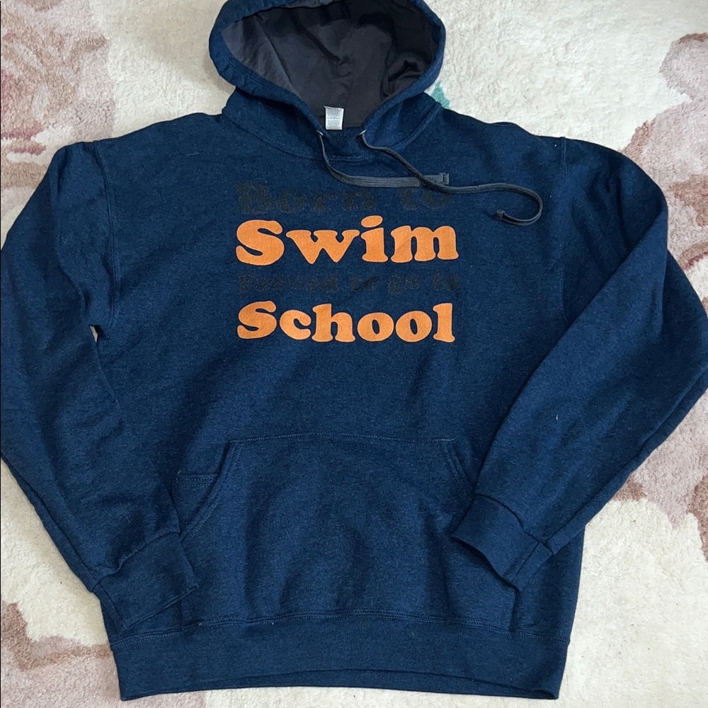 Fruit of the Loom Blue Hoodie, “Born to SWIM forced to go to SCHOOL”